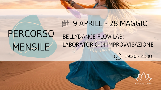Bellydance Flow Lab laboratorio di improvvisazione a cura di Eleonora Amira