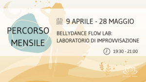 Bellydance Flow Lab laboratorio di improvvisazione a cura di Eleonora Amira